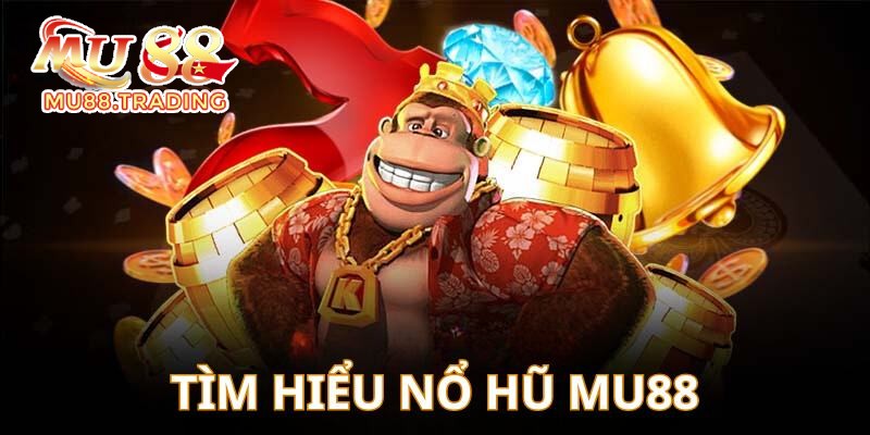 Tìm hiểu đôi nét về sảnh cược hũ nhà cái Mu88