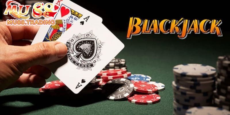 Blackjack là tựa game rất được chú ý tại Mu88